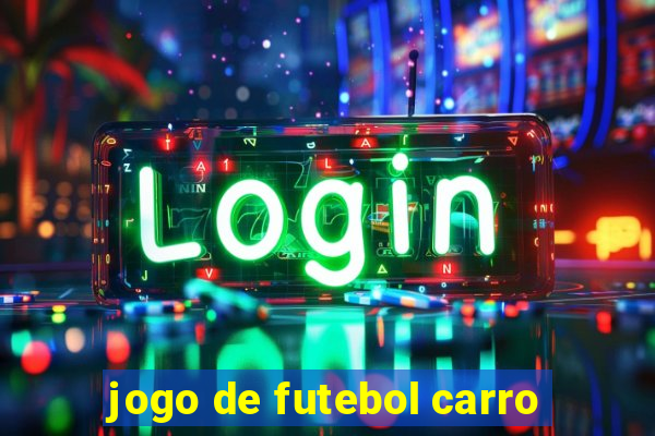 jogo de futebol carro